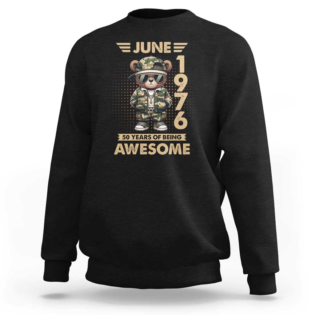 Cool Teddy Bear June 1976 50th Birthday Sweatshirt 50 Years Of Being Awesome Retro Streetwear Gift