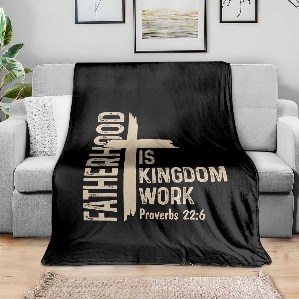 Fatherhood Is Kingdom Work Christian Dad Distressed Cross Throw Blanket Bible Verse Proverbs 22:6 Gift for Faith-Based Fathers