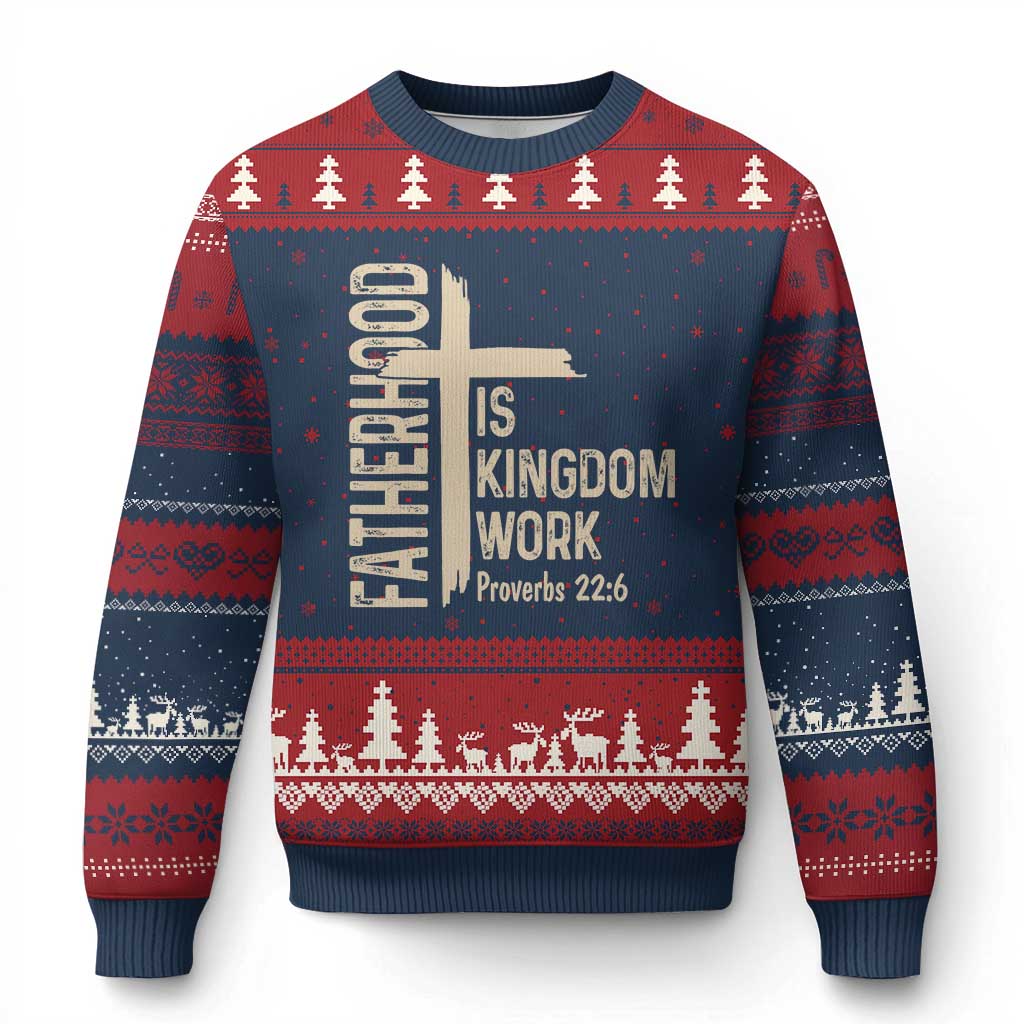 Fatherhood Is Kingdom Work Christian Dad Distressed Cross Ugly Christmas Sweater Bible Verse Proverbs 22:6 Gift for Faith-Based Fathers