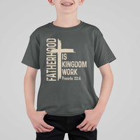 Fatherhood Is Kingdom Work Christian Dad Distressed Cross T Shirt For Kid Bible Verse Proverbs 22:6 Gift for Faith-Based Fathers