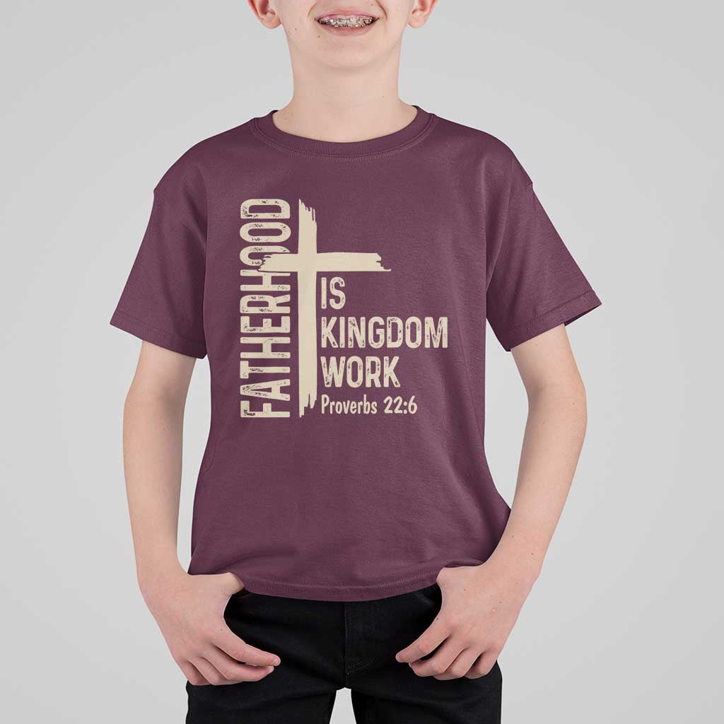 Fatherhood Is Kingdom Work Christian Dad Distressed Cross T Shirt For Kid Bible Verse Proverbs 22:6 Gift for Faith-Based Fathers