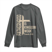 Fatherhood Is Kingdom Work Christian Dad Distressed Cross Long Sleeve Shirt Bible Verse Proverbs 22:6 Gift for Faith-Based Fathers