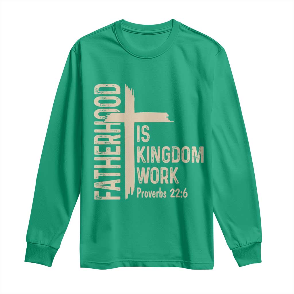 Fatherhood Is Kingdom Work Christian Dad Distressed Cross Long Sleeve Shirt Bible Verse Proverbs 22:6 Gift for Faith-Based Fathers