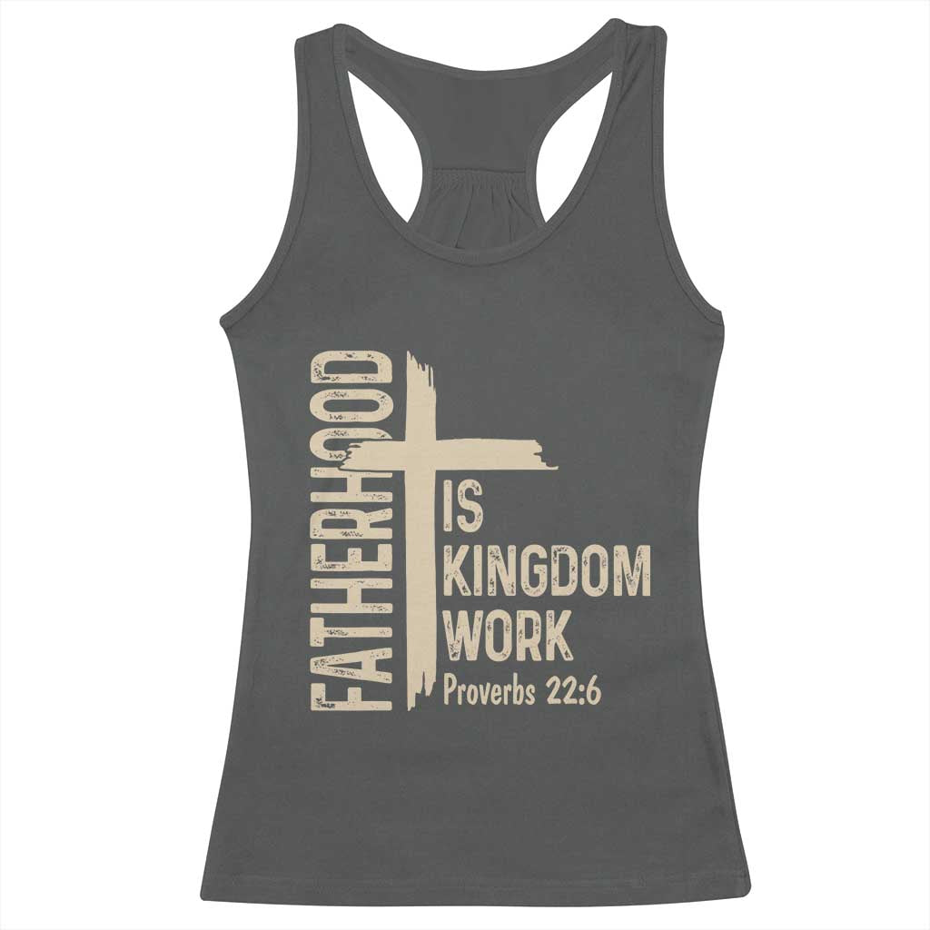 Fatherhood Is Kingdom Work Christian Dad Distressed Cross Racerback Tank Top Bible Verse Proverbs 22:6 Gift for Faith-Based Fathers