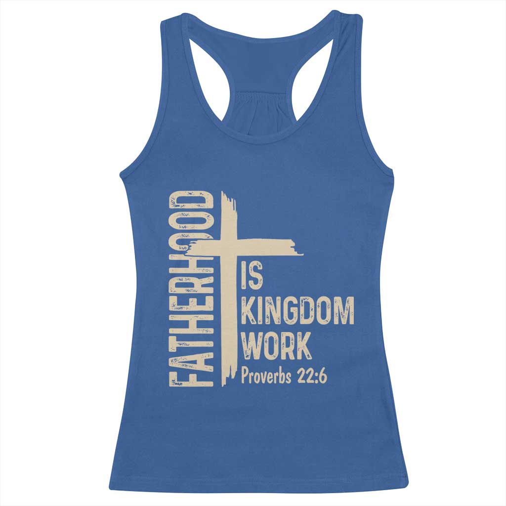 Fatherhood Is Kingdom Work Christian Dad Distressed Cross Racerback Tank Top Bible Verse Proverbs 22:6 Gift for Faith-Based Fathers