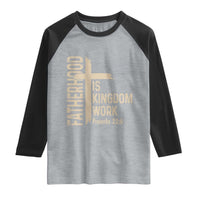 Fatherhood Is Kingdom Work Christian Dad Distressed Cross Raglan Shirt Bible Verse Proverbs 22:6 Gift for Faith-Based Fathers