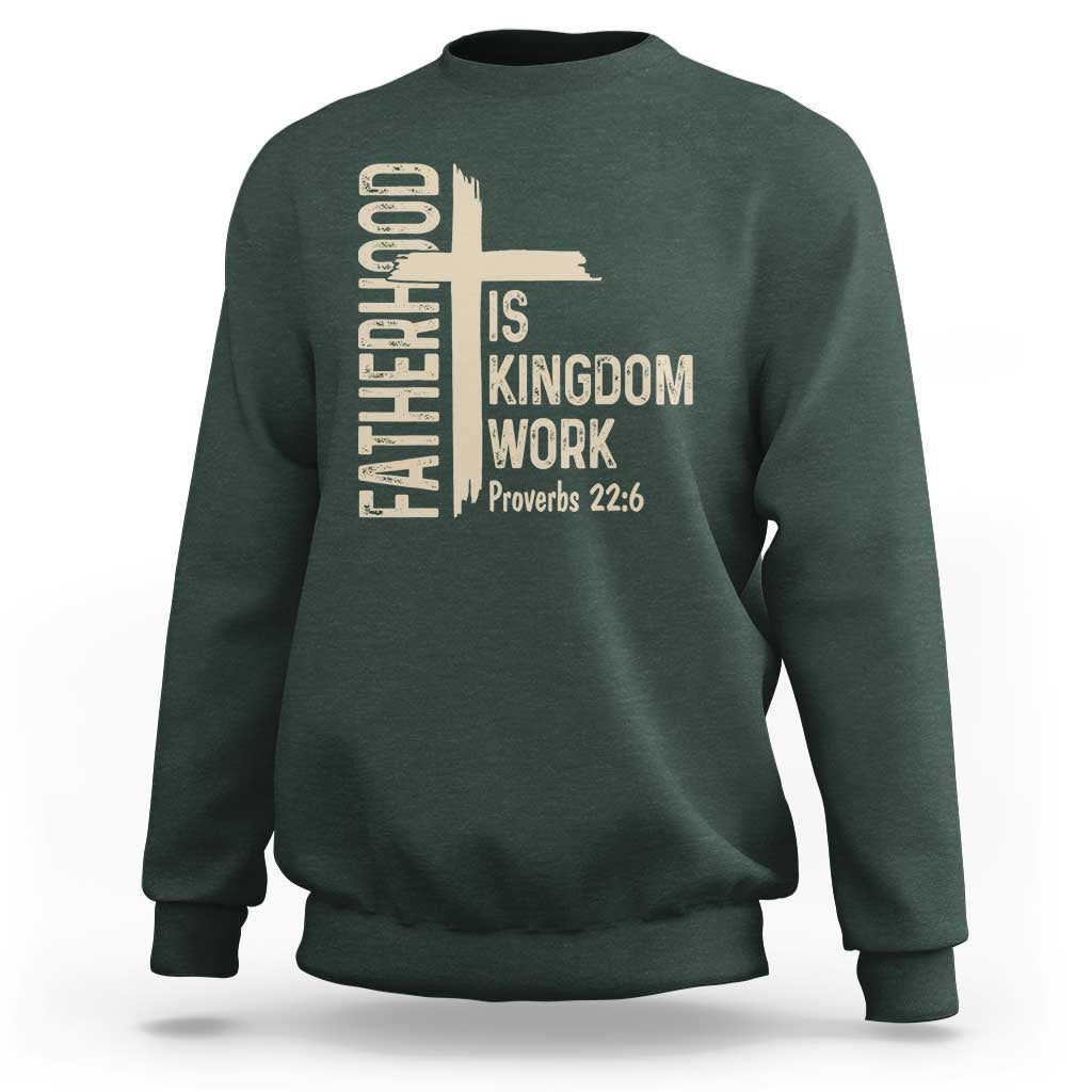 Fatherhood Is Kingdom Work Christian Dad Distressed Cross Sweatshirt Bible Verse Proverbs 22:6 Gift for Faith-Based Fathers