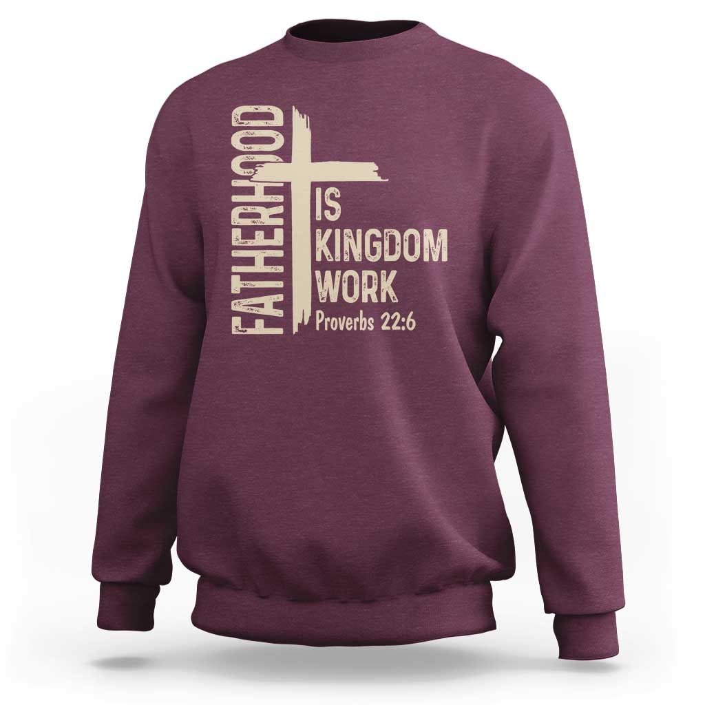 Fatherhood Is Kingdom Work Christian Dad Distressed Cross Sweatshirt Bible Verse Proverbs 22:6 Gift for Faith-Based Fathers