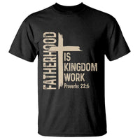 Fatherhood Is Kingdom Work Christian Dad Distressed Cross T Shirt Bible Verse Proverbs 22:6 Gift for Faith-Based Fathers