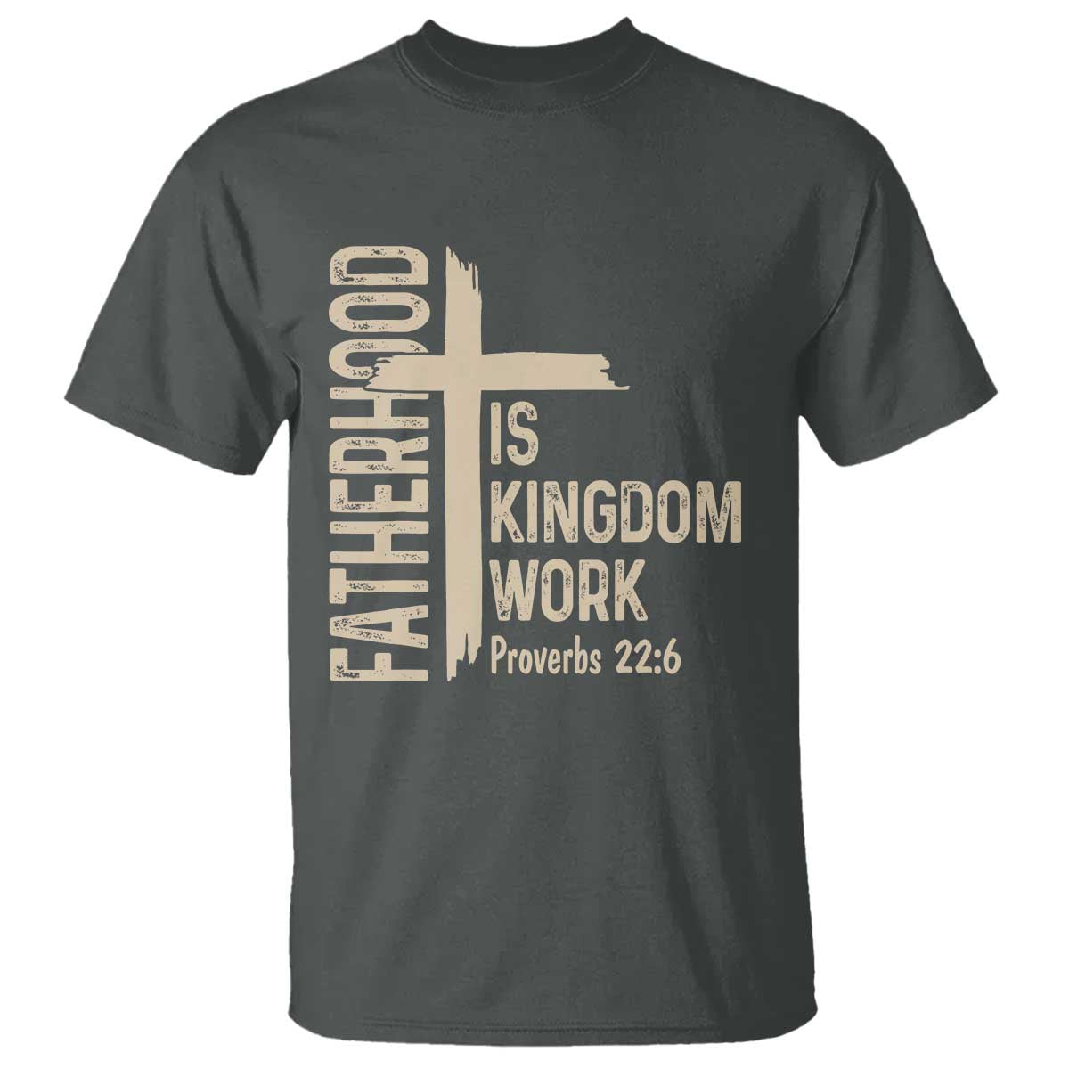 Fatherhood Is Kingdom Work Christian Dad Distressed Cross T Shirt Bible Verse Proverbs 22:6 Gift for Faith-Based Fathers