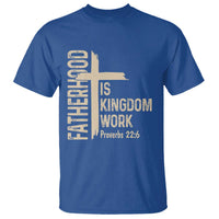 Fatherhood Is Kingdom Work Christian Dad Distressed Cross T Shirt Bible Verse Proverbs 22:6 Gift for Faith-Based Fathers