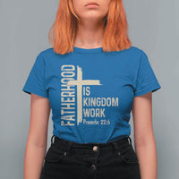 Fatherhood Is Kingdom Work Christian Dad Distressed Cross T Shirt For Women Bible Verse Proverbs 22:6 Gift for Faith-Based Fathers