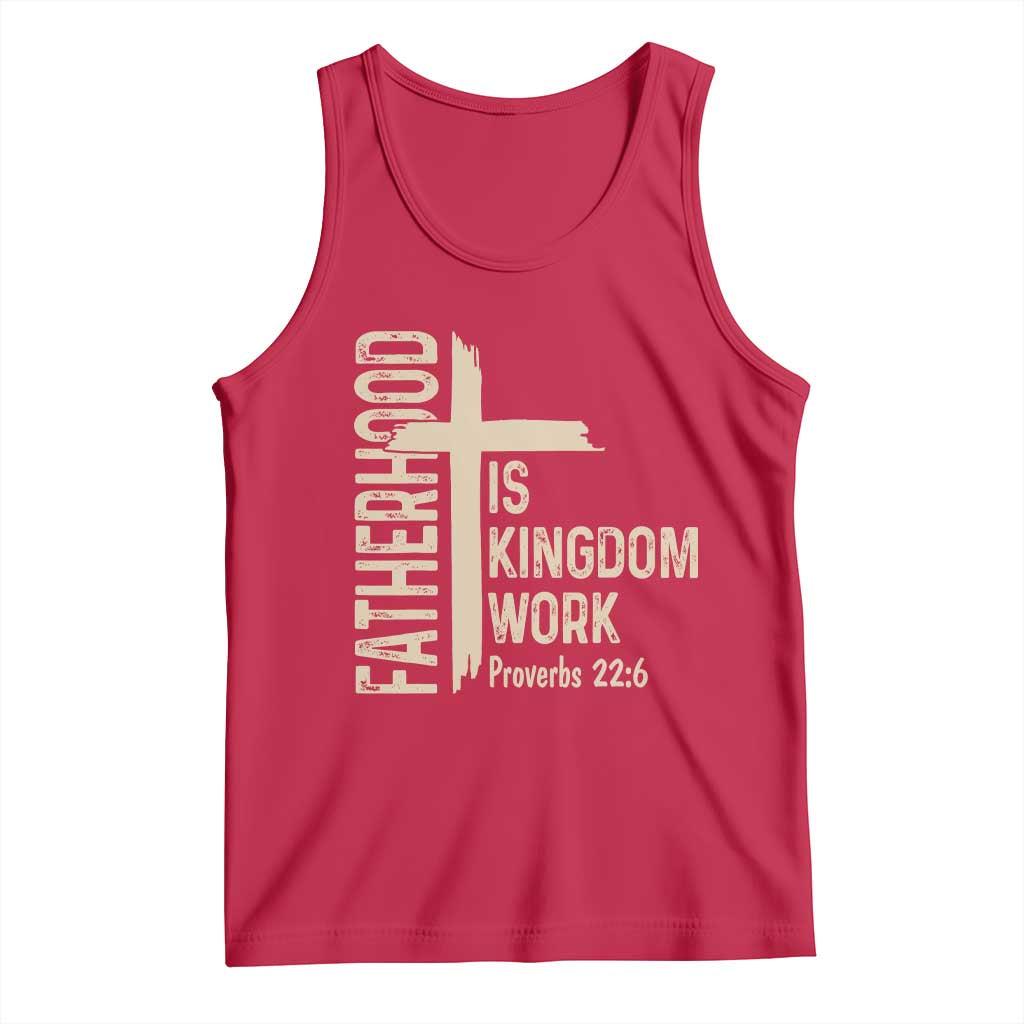 Fatherhood Is Kingdom Work Christian Dad Distressed Cross Tank Top Bible Verse Proverbs 22:6 Gift for Faith-Based Fathers