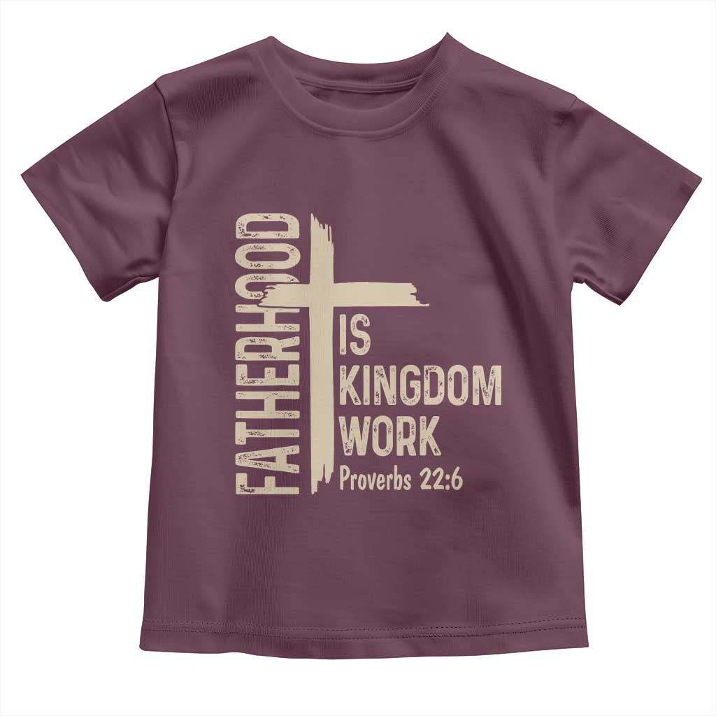 Fatherhood Is Kingdom Work Christian Dad Distressed Cross Toddler T Shirt Bible Verse Proverbs 22:6 Gift for Faith-Based Fathers