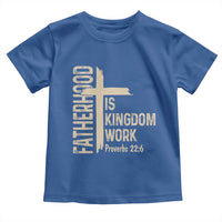 Fatherhood Is Kingdom Work Christian Dad Distressed Cross Toddler T Shirt Bible Verse Proverbs 22:6 Gift for Faith-Based Fathers