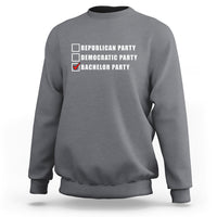 Bachelor Party Sweatshirt Not Republican Party Or Democratic Party It's Bachelor Party - Wonder Print Shop