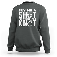 Bachelor Party Sweatshirt Buy Me A Shot I'm Tying The Knot - Wonder Print Shop