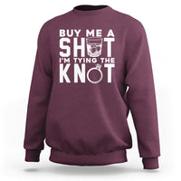 Bachelor Party Sweatshirt Buy Me A Shot I'm Tying The Knot - Wonder Print Shop