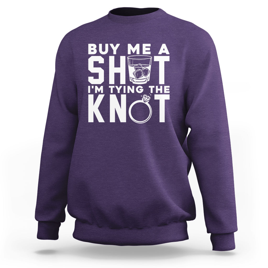 Bachelor Party Sweatshirt Buy Me A Shot I'm Tying The Knot - Wonder Print Shop