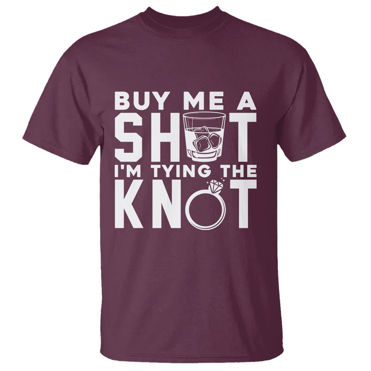 Bachelor Party T Shirt Buy Me A Shot I'm Tying The Knot - Wonder Print Shop