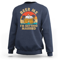Bachelor Party Sweatshirt Beer Me I'm Getting Married - Wonder Print Shop