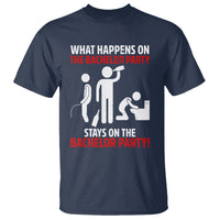 Bachelor Party T Shirt What Happens On The Bachelor Party Stays On The Bachelor Party - Wonder Print Shop