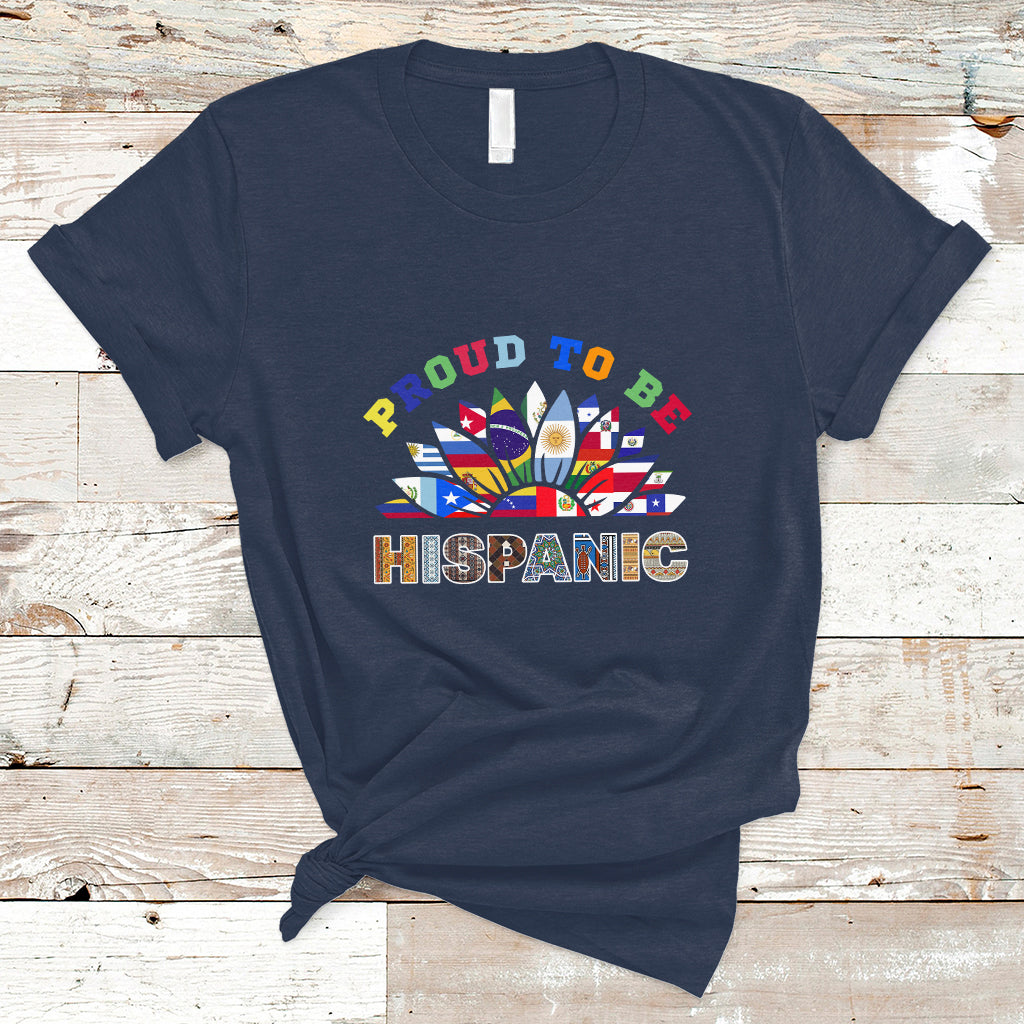 Hispanic Heritage Month T Shirt Proud To Be Hispanic Countries Hispanic Heritage Month - Wonder Print Shop