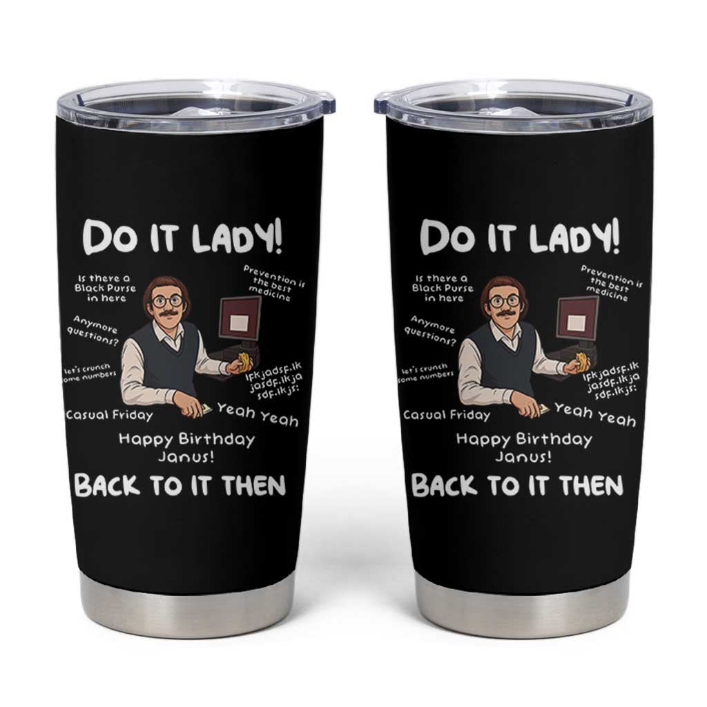 Do It Lady and Back To It Then Tumbler Cup Funny Office Joke Vintage Mustache Guy Meme - Wonder Print Shop