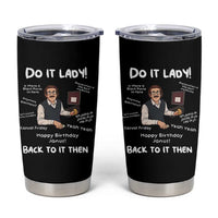 Do It Lady and Back To It Then Tumbler Cup Funny Office Joke Vintage Mustache Guy Meme - Wonder Print Shop