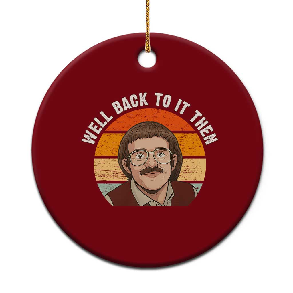Retro Well Back To It Then Ceramic Ornament Funny Office Joke Vintage Mustache Guy Meme - Wonder Print Shop