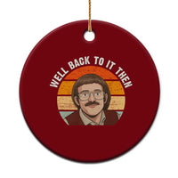 Retro Well Back To It Then Ceramic Ornament Funny Office Joke Vintage Mustache Guy Meme - Wonder Print Shop