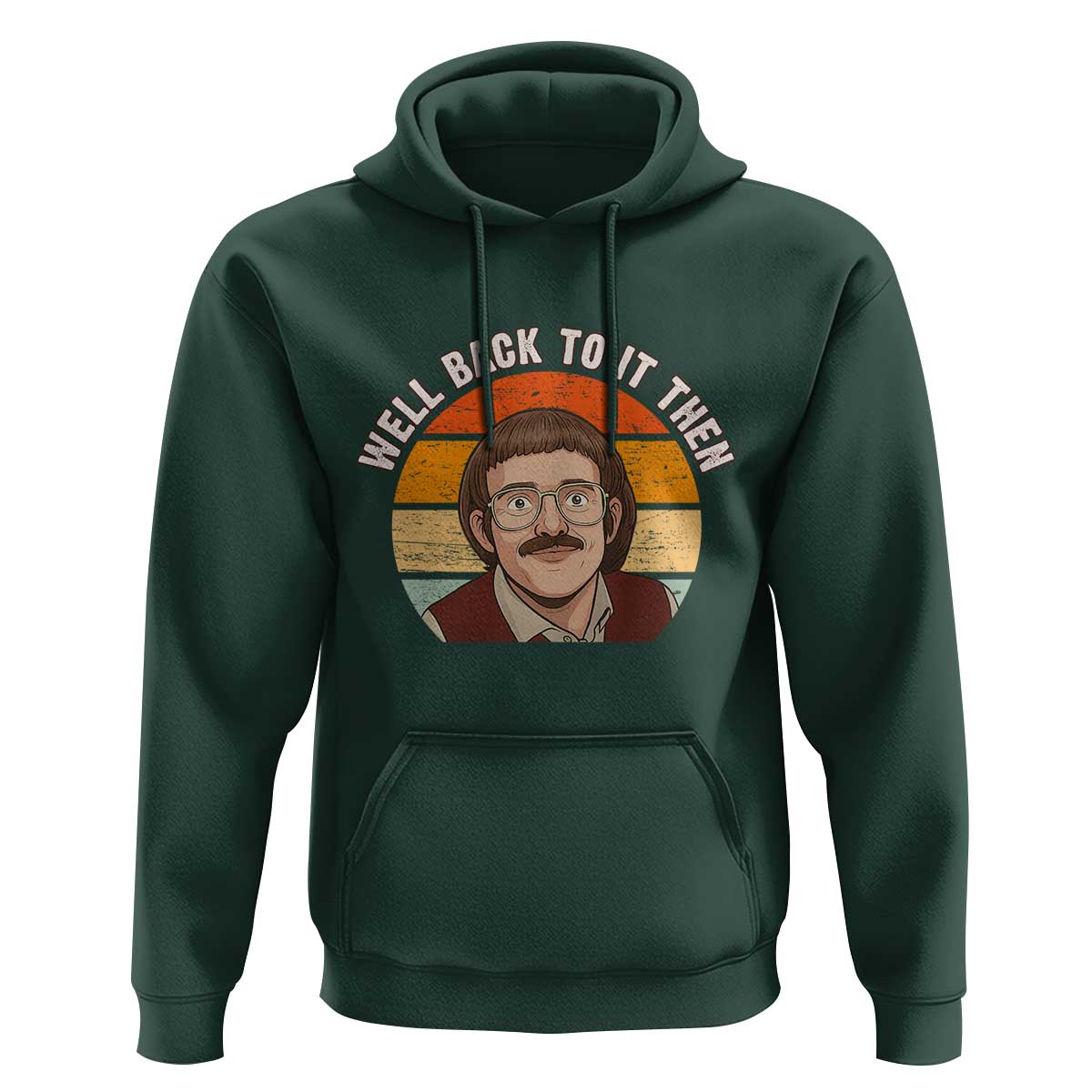 Retro Well Back to It Then Hoodie Funny Office Joke Vintage Mustache Guy Meme - Wonder Print Shop