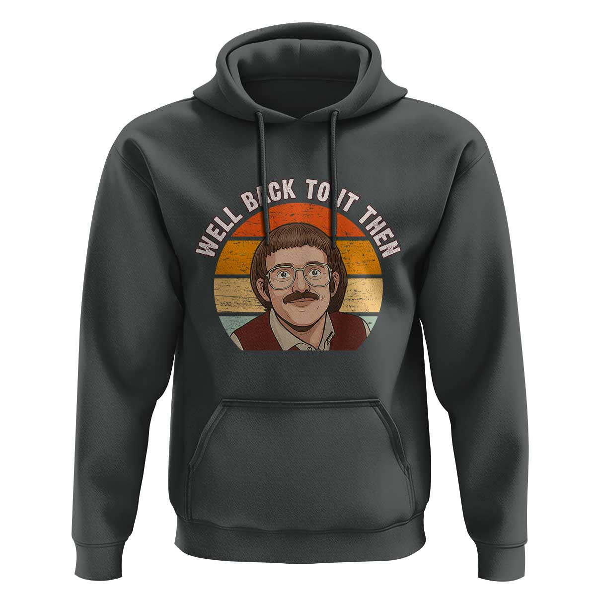 Retro Well Back to It Then Hoodie Funny Office Joke Vintage Mustache Guy Meme - Wonder Print Shop