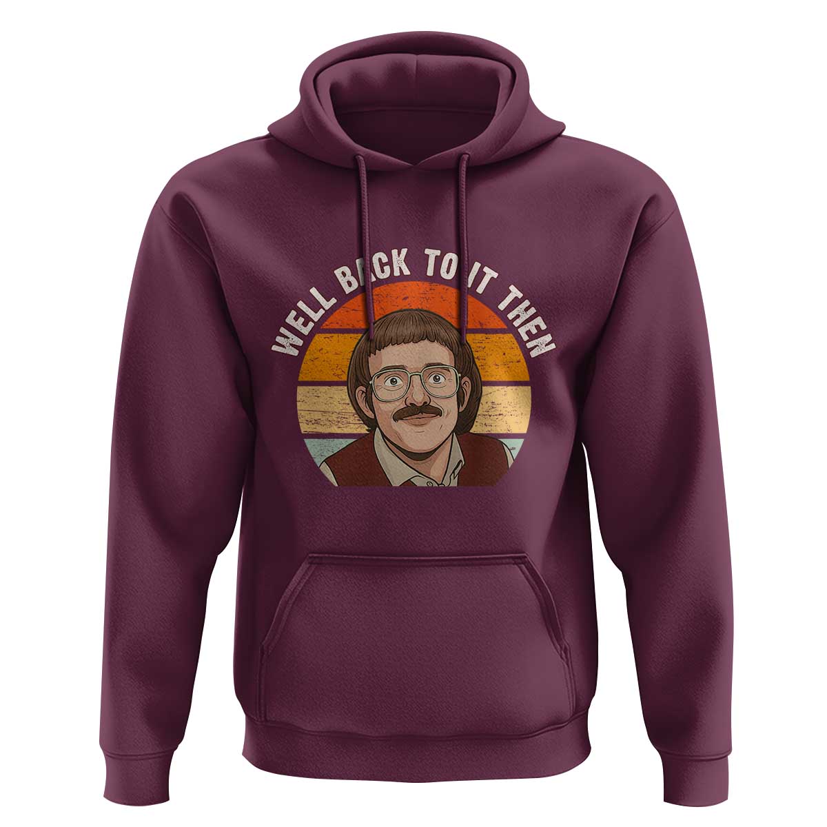 Retro Well Back to It Then Hoodie Funny Office Joke Vintage Mustache Guy Meme - Wonder Print Shop