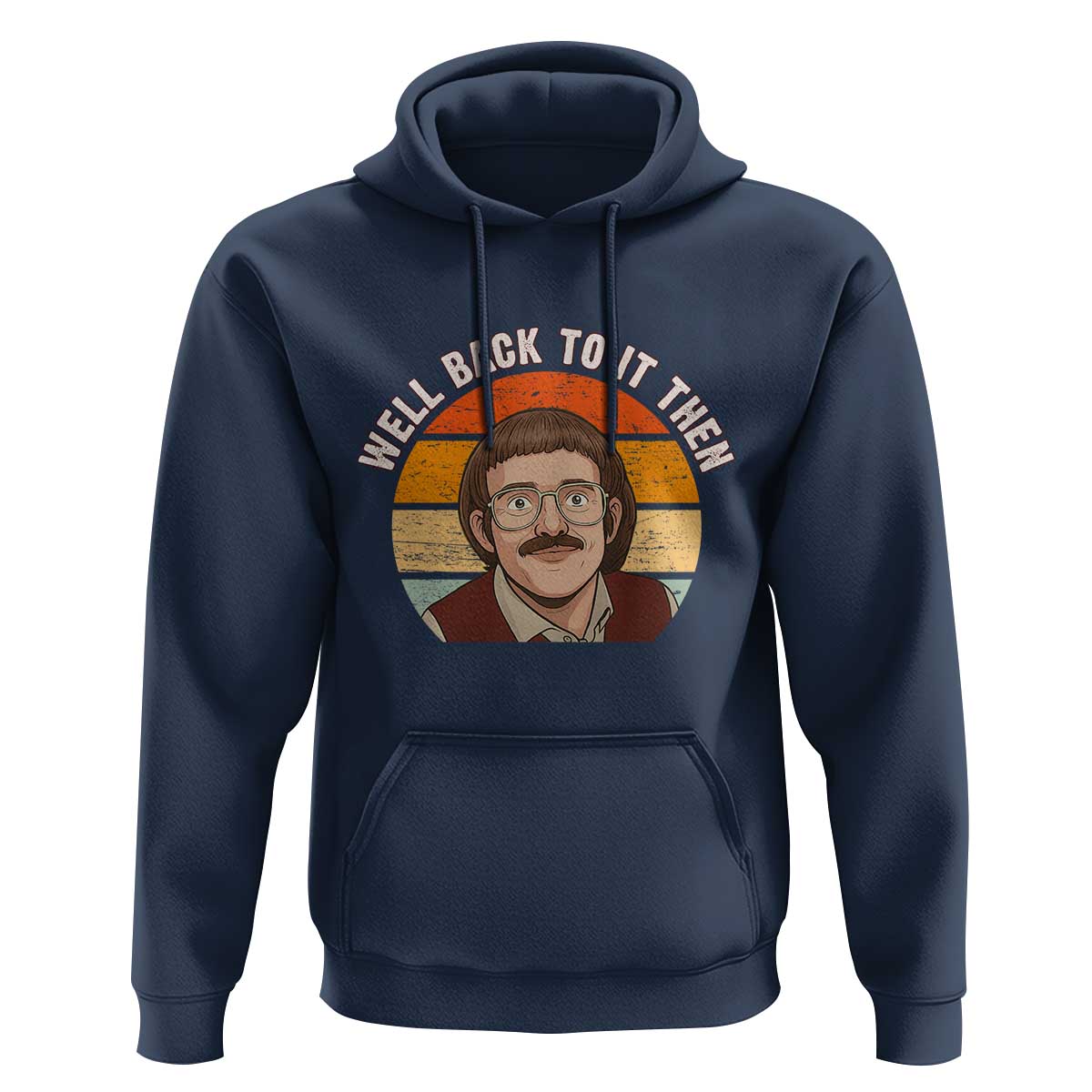 Retro Well Back to It Then Hoodie Funny Office Joke Vintage Mustache Guy Meme - Wonder Print Shop