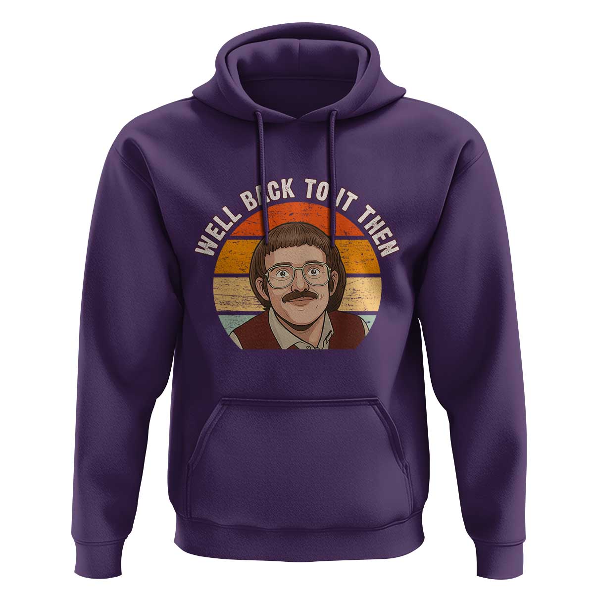 Retro Well Back to It Then Hoodie Funny Office Joke Vintage Mustache Guy Meme - Wonder Print Shop