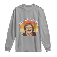 Retro Well Back to It Then Long Sleeve Shirt Funny Office Joke Vintage Mustache Guy Meme - Wonder Print Shop