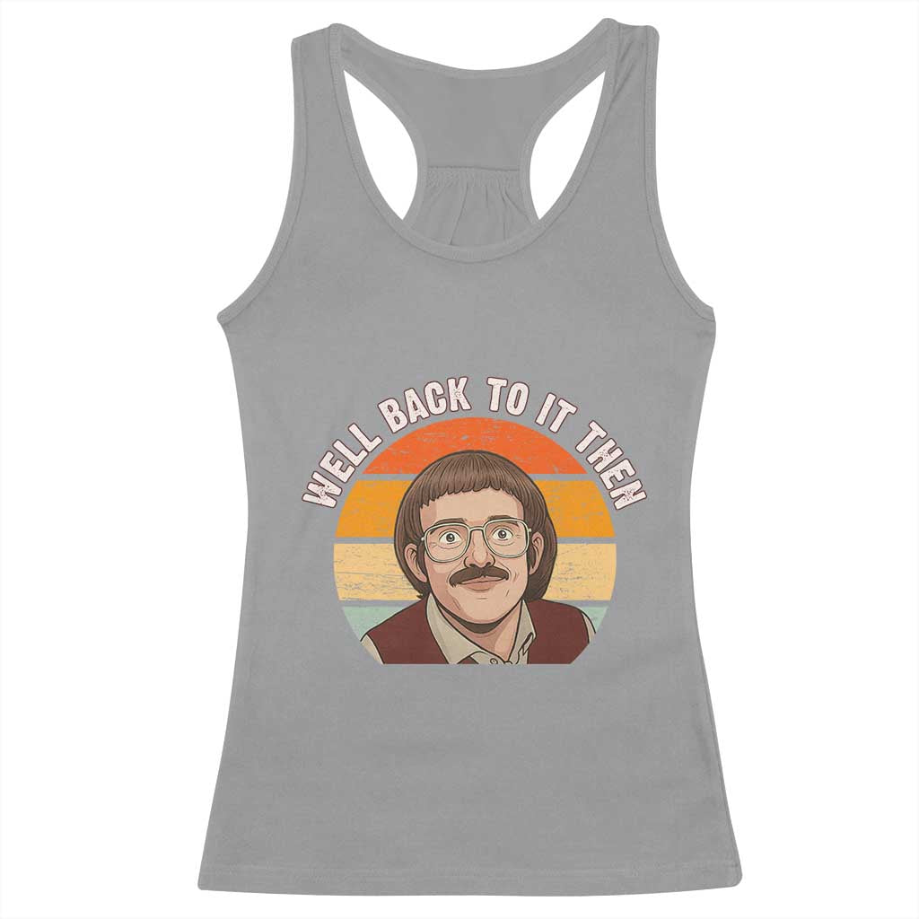 Retro Well Back to It Then Racerback Tank Top Funny Office Joke Vintage Mustache Guy Meme - Wonder Print Shop