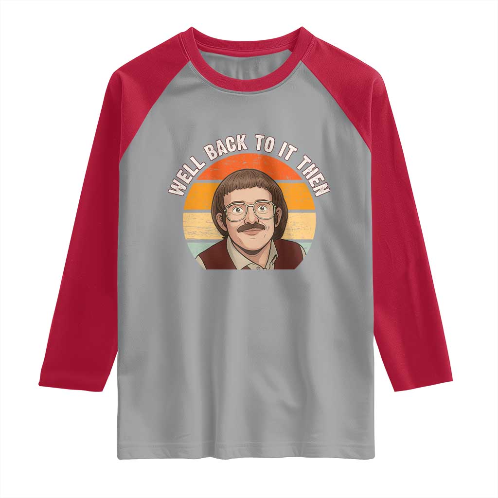 Retro Well Back To It Then Raglan Shirt Funny Office Joke Vintage Mustache Guy Meme - Wonder Print Shop