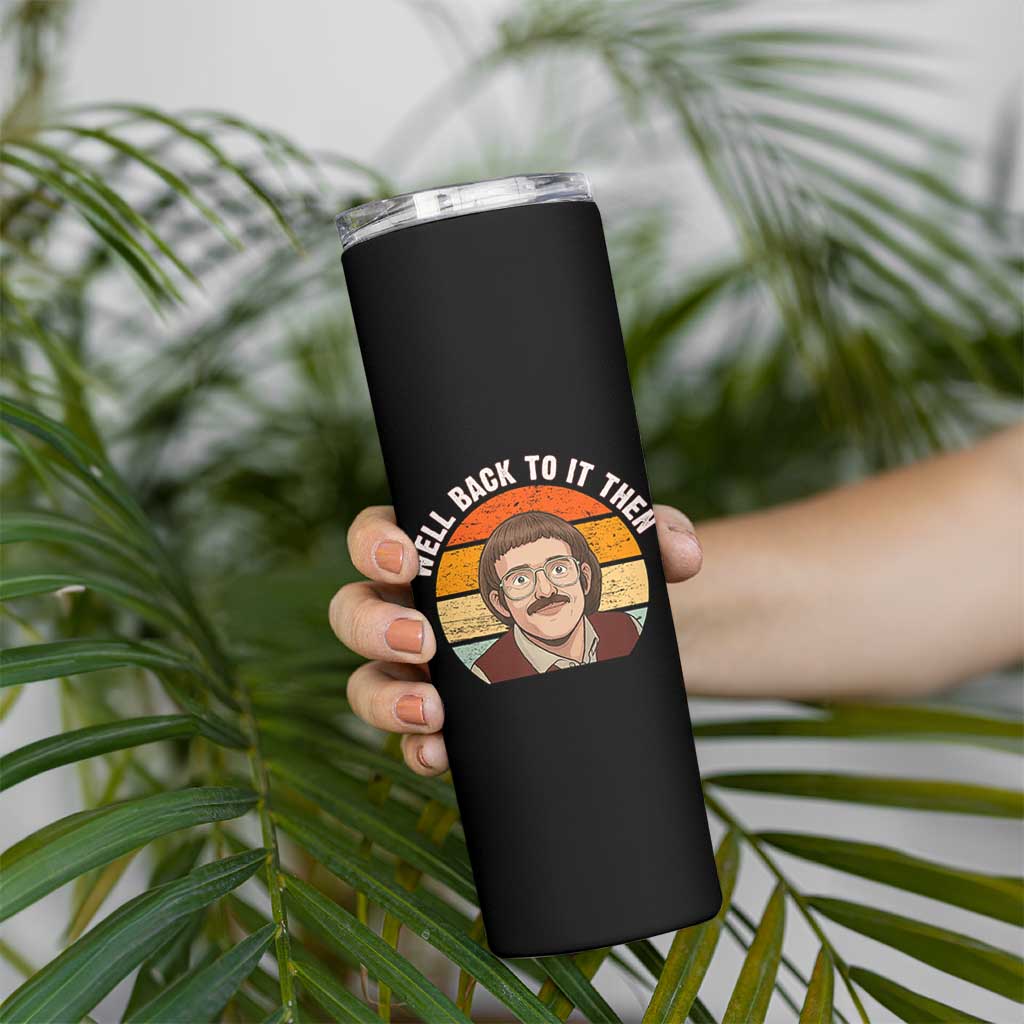 Retro Well Back To It Then Skinny Tumbler Funny Office Joke Vintage Mustache Guy Meme - Wonder Print Shop