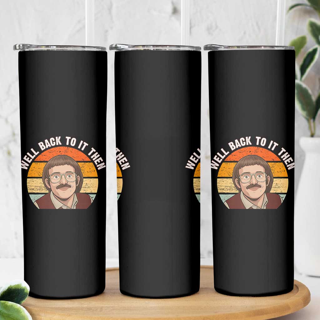 Retro Well Back To It Then Skinny Tumbler Funny Office Joke Vintage Mustache Guy Meme - Wonder Print Shop