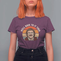 Retro Well Back to It Then T Shirt For Women Funny Office Joke Vintage Mustache Guy Meme - Wonder Print Shop