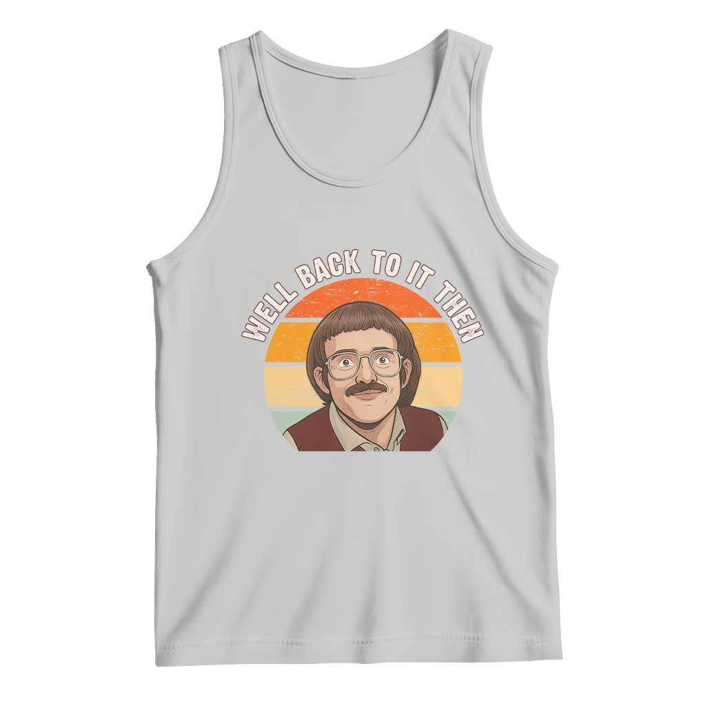 Retro Well Back To It Then Tank Top Funny Office Joke Vintage Mustache Guy Meme - Wonder Print Shop