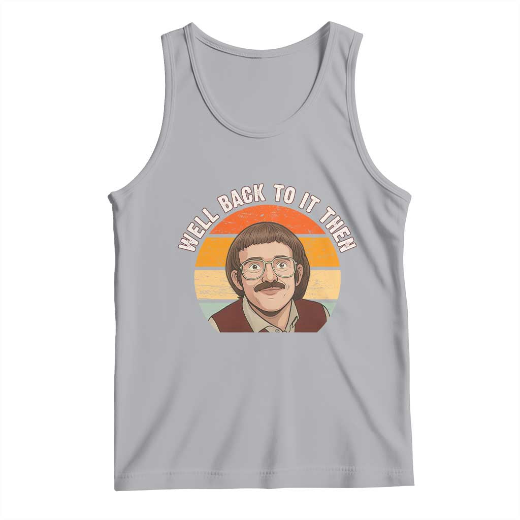 Retro Well Back To It Then Tank Top Funny Office Joke Vintage Mustache Guy Meme - Wonder Print Shop