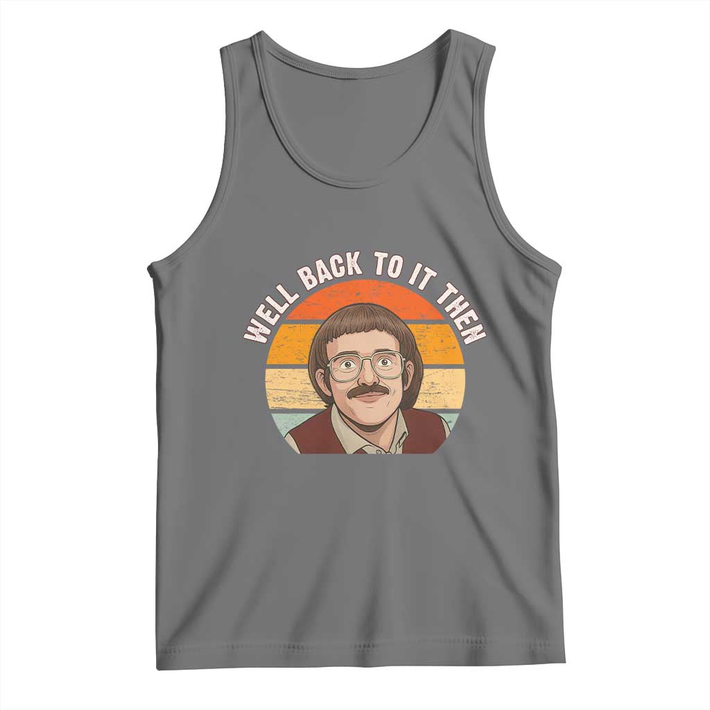 Retro Well Back To It Then Tank Top Funny Office Joke Vintage Mustache Guy Meme - Wonder Print Shop