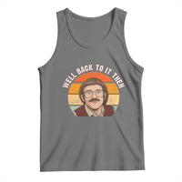 Retro Well Back To It Then Tank Top Funny Office Joke Vintage Mustache Guy Meme - Wonder Print Shop