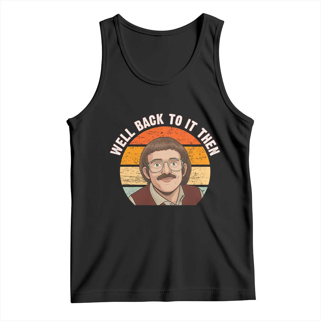 Retro Well Back To It Then Tank Top Funny Office Joke Vintage Mustache Guy Meme - Wonder Print Shop