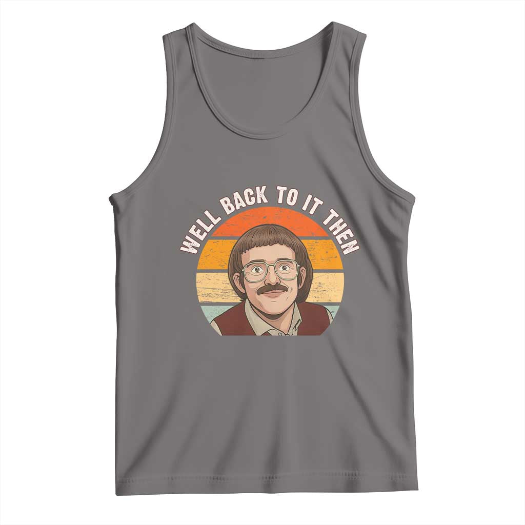 Retro Well Back To It Then Tank Top Funny Office Joke Vintage Mustache Guy Meme - Wonder Print Shop