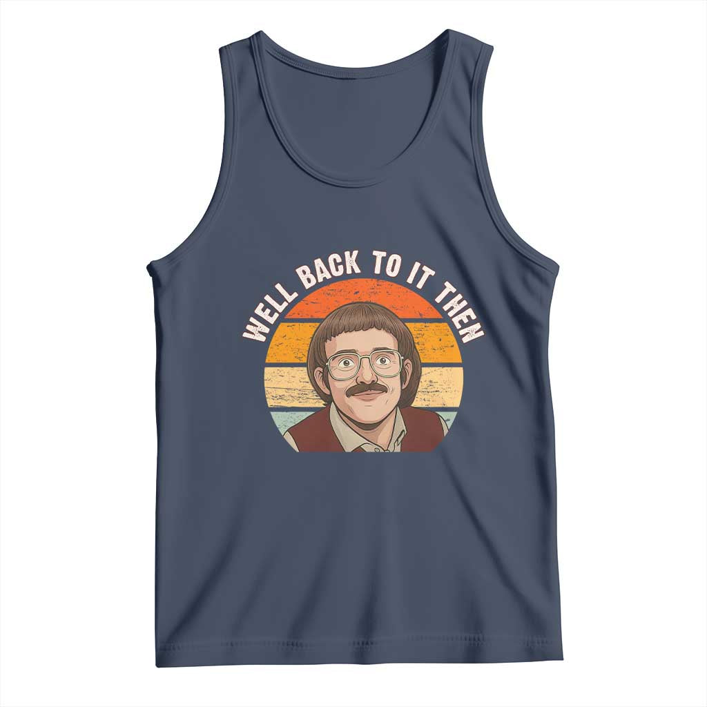 Retro Well Back To It Then Tank Top Funny Office Joke Vintage Mustache Guy Meme - Wonder Print Shop