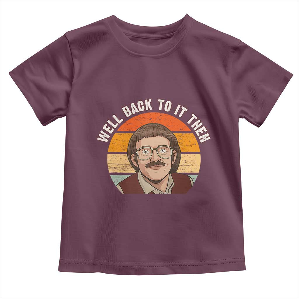 Retro Well Back to It Then Toddler T Shirt Funny Office Joke Vintage Mustache Guy Meme - Wonder Print Shop